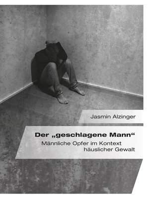 cover image of Der „geschlagene Mann". Männliche Opfer im Kontext häuslicher Gewalt